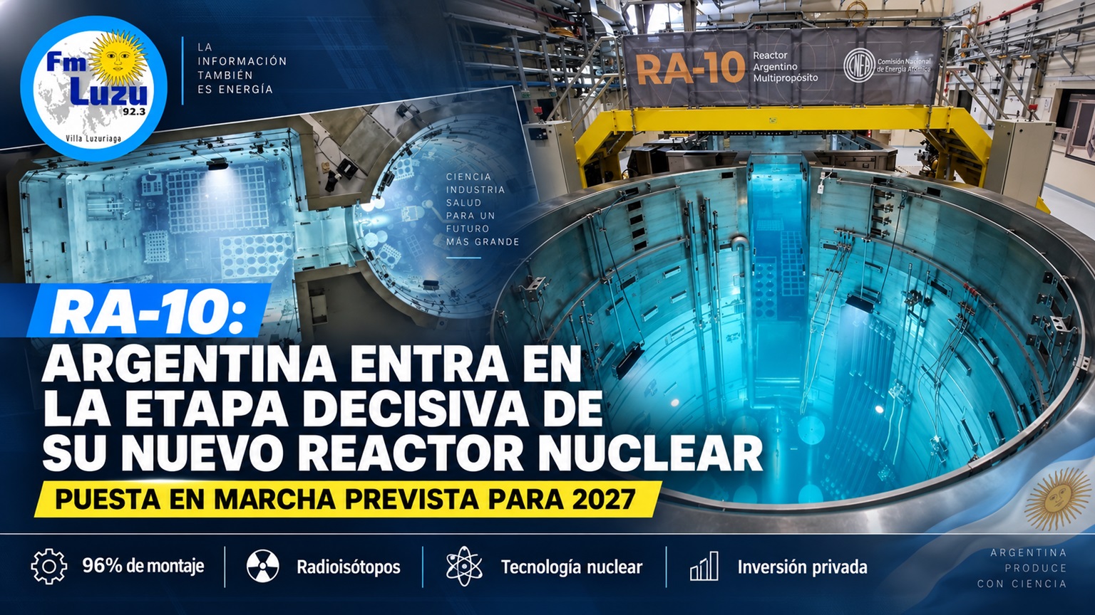 RA-10: reactor argentino multipropósito en el Centro Atómico Ezeiza, con puesta en marcha prevista para 2027